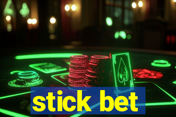 stick bet