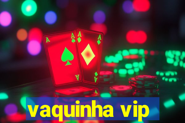 vaquinha vip