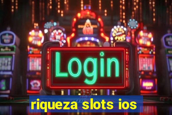 riqueza slots ios