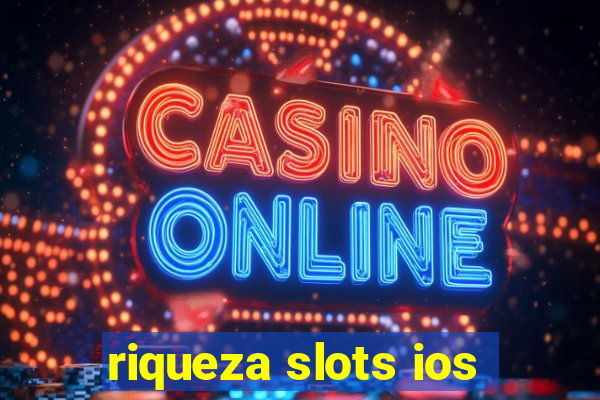 riqueza slots ios