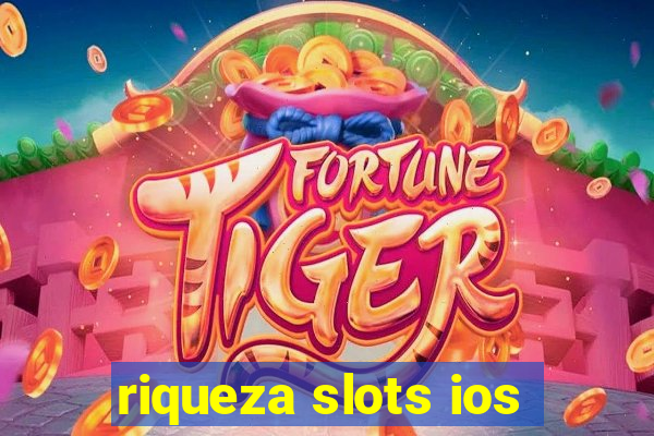 riqueza slots ios