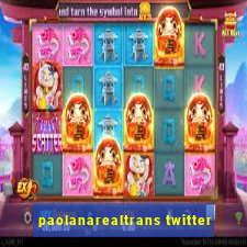 paolanarealtrans twitter