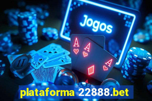 plataforma 22888.bet