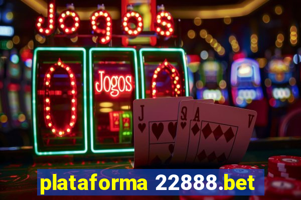 plataforma 22888.bet