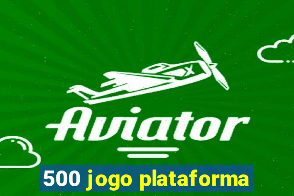 500 jogo plataforma