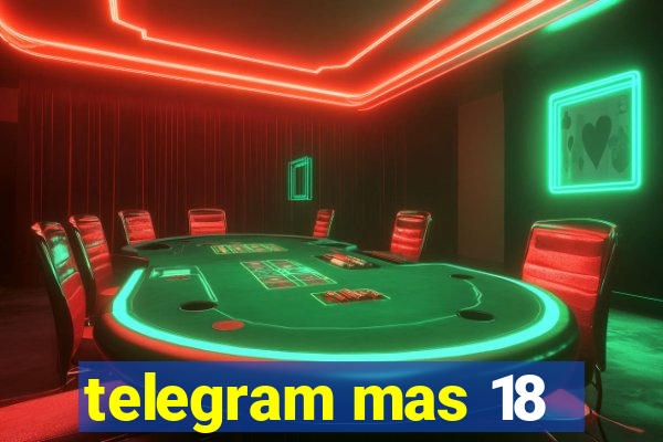 telegram mas 18