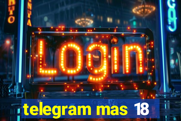 telegram mas 18