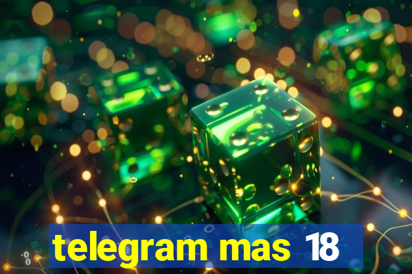 telegram mas 18