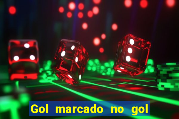 Gol marcado no gol marcado betano