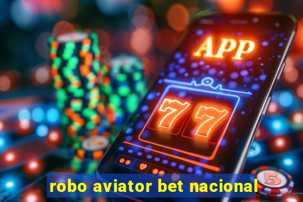 robo aviator bet nacional