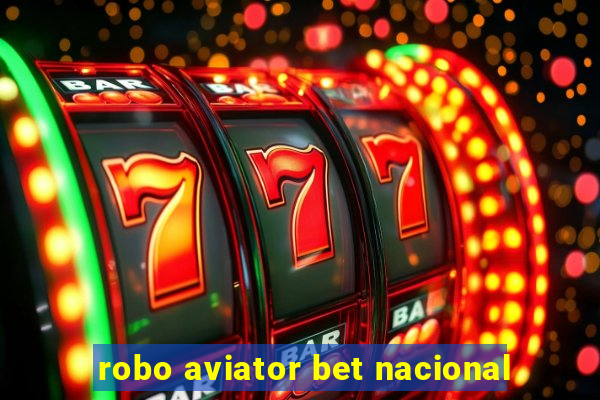 robo aviator bet nacional