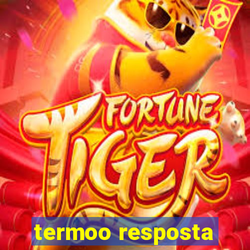 termoo resposta