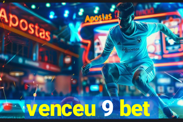 venceu 9 bet