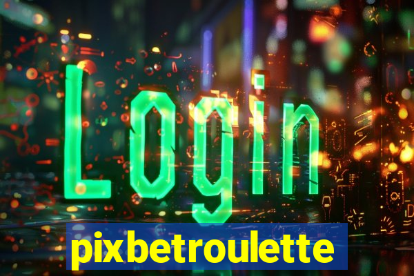 pixbetroulette