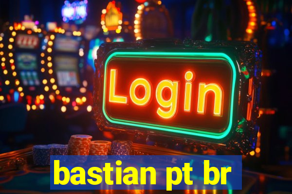 bastian pt br