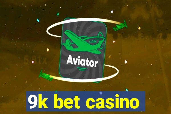 9k bet casino