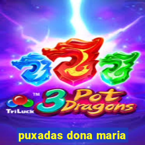 puxadas dona maria