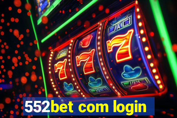 552bet com login