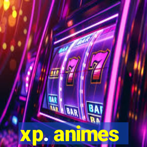 xp. animes