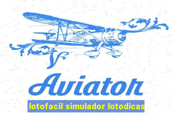 lotofacil simulador lotodicas