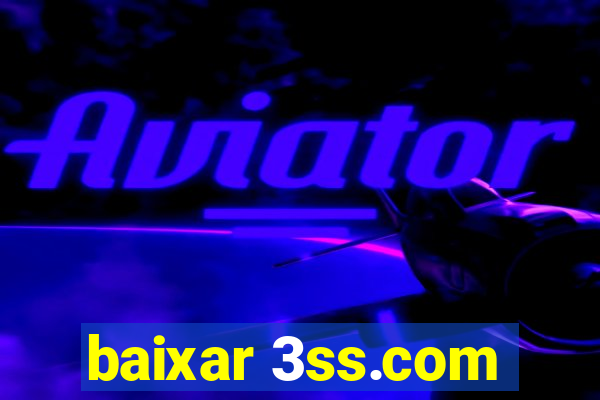 baixar 3ss.com