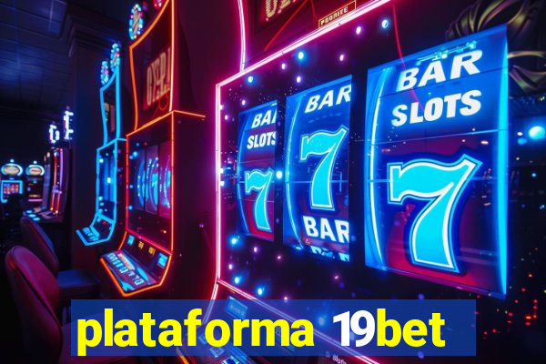 plataforma 19bet