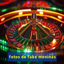 fotos de fake meninas