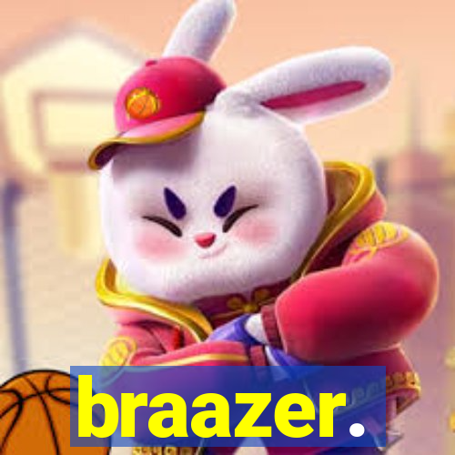 braazer.