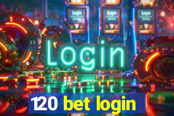 120 bet login