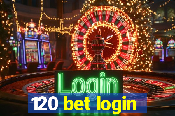 120 bet login