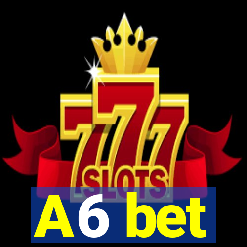 A6 bet