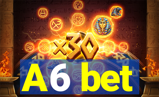 A6 bet