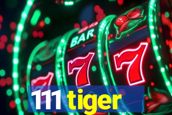 111 tiger