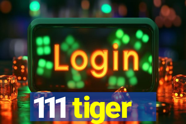 111 tiger