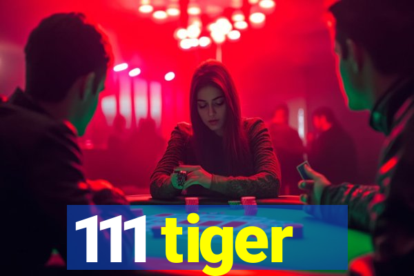 111 tiger