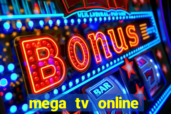 mega tv online gratis futebol ao vivo