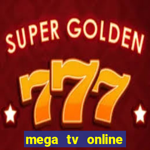 mega tv online gratis futebol ao vivo