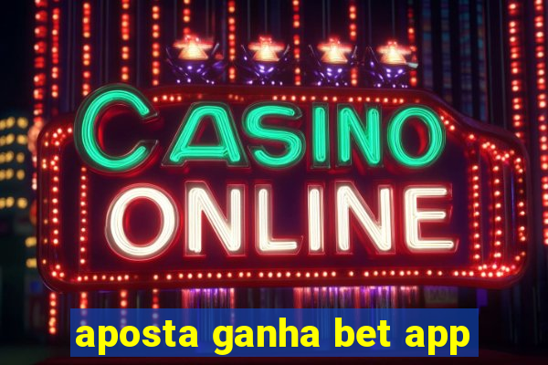 aposta ganha bet app