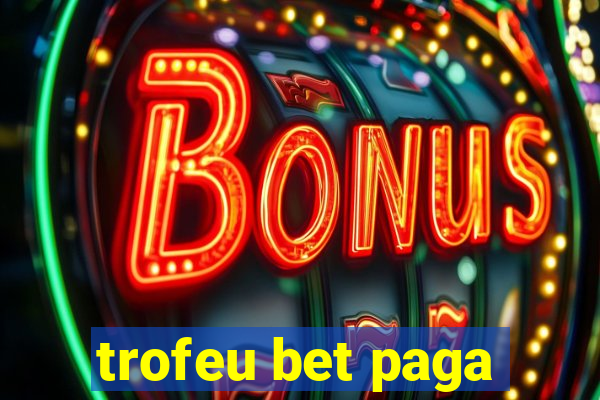 trofeu bet paga