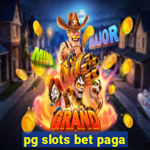 pg slots bet paga