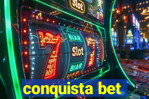 conquista bet