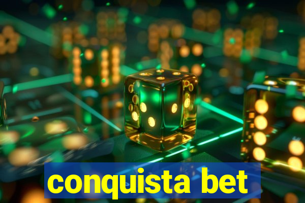 conquista bet