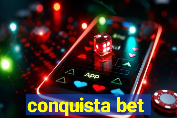 conquista bet