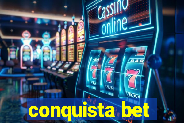 conquista bet