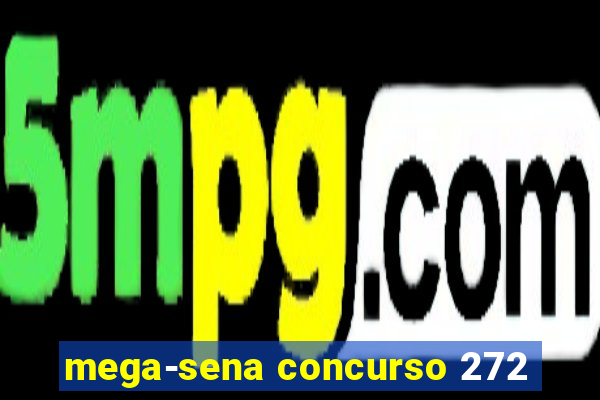 mega-sena concurso 272