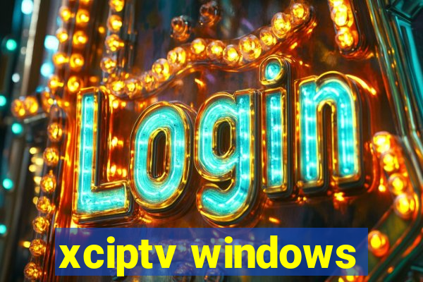 xciptv windows