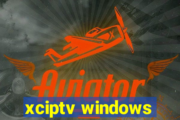 xciptv windows