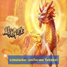 simulador uniforme futebol