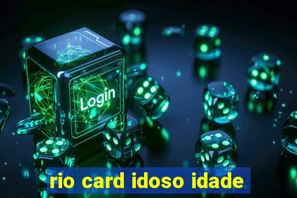 rio card idoso idade