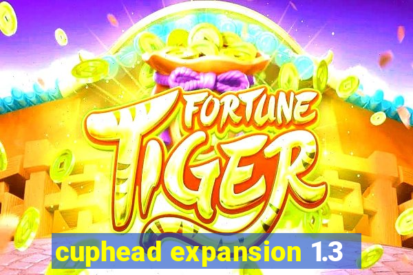 cuphead expansion 1.3